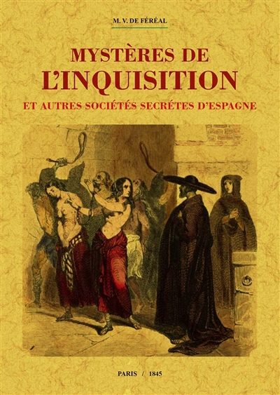 Mystères de l'Inquisition et autres sociétés secrètes d'Espagne