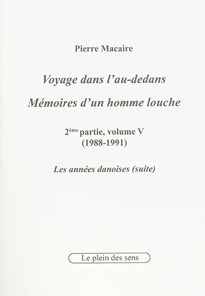 Voyage dans l'au-dedans, mémoires d'un homme louche. Vol. 2-5. 1988-1991 : les années danoises (suite)