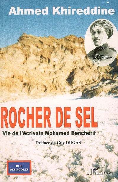 Rocher de sel : vie de l'écrivain Mohamed Bencherif