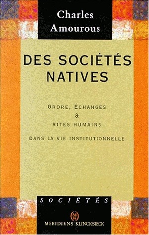Des sociétés natives : ordre, échanges et rites humains dans la vie institutionnelle