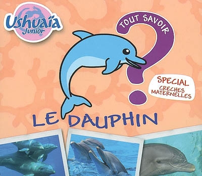 Le dauphin : spécial crèches, maternelles