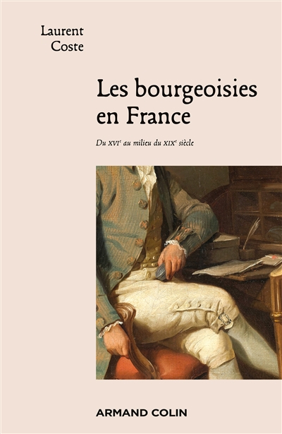 Les bourgeoisies en France : du XVIe au milieu du XIXe siècle