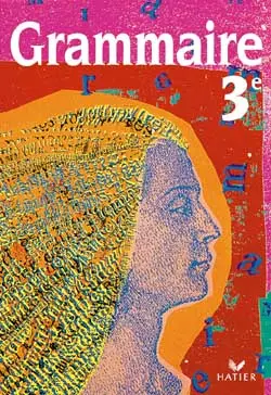 Grammaire, 3e : manuel de l'élève