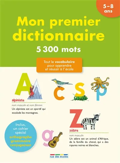 Mon premier dictionnaire, 5-8 ans : 5300 mots : tout le vocabulaire pour apprendre et réussir à l'école