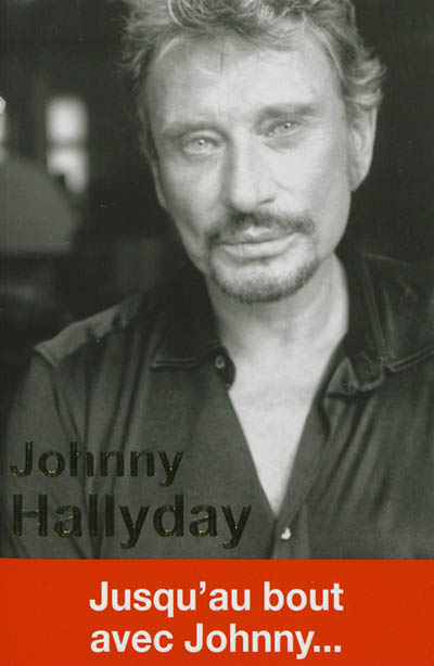 Johnny Hallyday : jusqu'au bout avec Johnny...