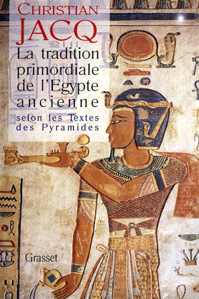 La tradition primordiale de l'Egypte ancienne : selon les Textes des pyramides