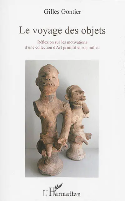 Le voyage des objets : réflexion sur les motivations d'une collection d'art primitif et son milieu