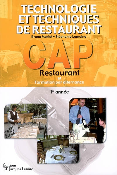 Technologie et techniques de restaurant, CAP restaurant et formation par alternance, 1re année : livre de l'élève