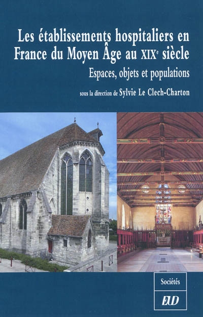 Les établissements hospitaliers en France du Moyen Age au XXe siècle : espaces, objets et populations