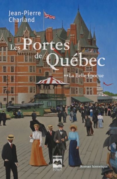 Les portes de Québec. Vol. 2. La Belle Époque