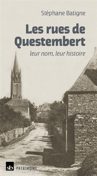 Les rues de Questembert : leur nom, leur histoire