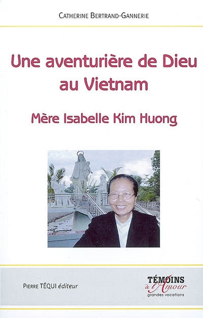 Une aventurière de Dieu au Vietnam : mère Isabelle Kim Huong