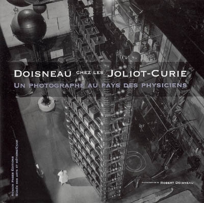 Doisneau chez les Joliot-Curie : un photographe au pays des physiciens