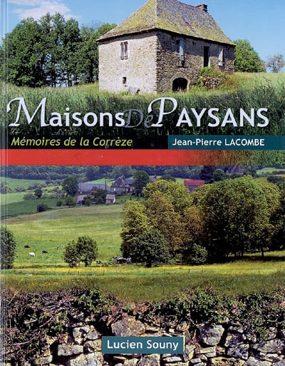 Maisons de paysans : mémoires de la Corrèze