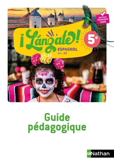 Lanzate ! espagnol 5e, A1+-A2 : guide pédagogique : nouveau programme 2026