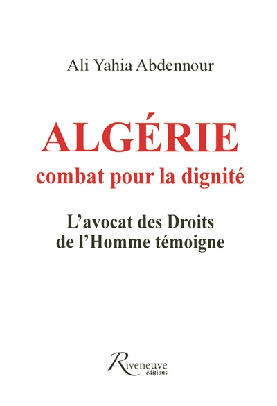 Algérie : combat pour la dignité : l'avocat des droits de l'homme témoigne