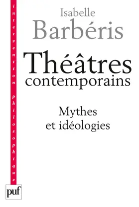 Théâtres contemporains : mythes et idéologies