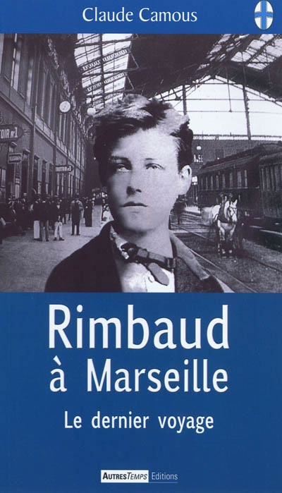 Rimbaud à Marseille : le dernier voyage