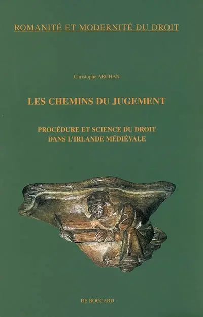 Les chemins du jugement : procédure et science du droit dans l'Irlande médiévale