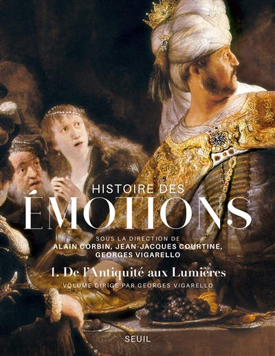 Histoire des émotions. Vol. 1. De l'Antiquité aux Lumières