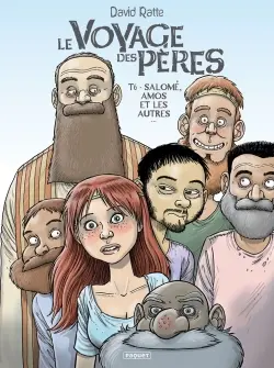 Le voyage des pères. Vol. 6. Salomé, Amos et les autres...