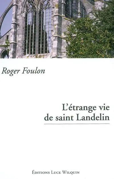 L'étrange vie de saint Landelin