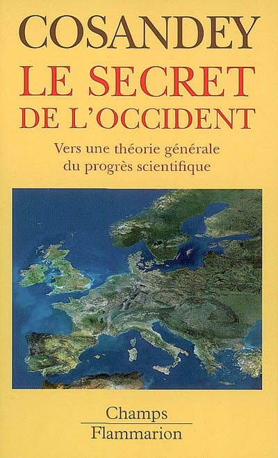 Le secret de l'Occident : vers une théorie générale du progrès scientifique