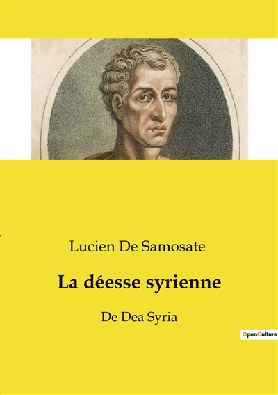 La déesse syrienne : De Dea...