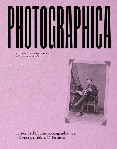 Photographica. Histoires d'albums photographiques : mémoire, matérialité, lectures