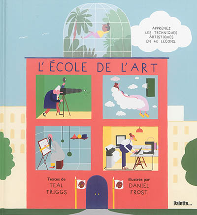 L'école de l'art : apprenez les techniques artistiques en 40 leçons