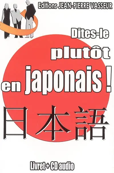 Dites-le plutôt en japonais !