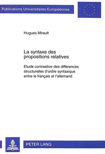 La syntaxe des propositions relatives : étude contrastive des différences structurelles d'ordre syntaxique entre le français et l'allemand