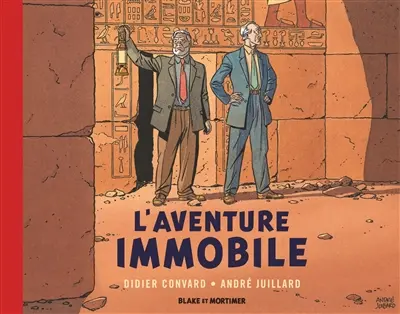 Les aventures de Blake et Mortimer : d'après les personnages d'Edgard P. Jacobs. L'aventure immobile
