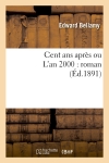 Cent ans après ou L'an 2000 : roman (Ed.1891)