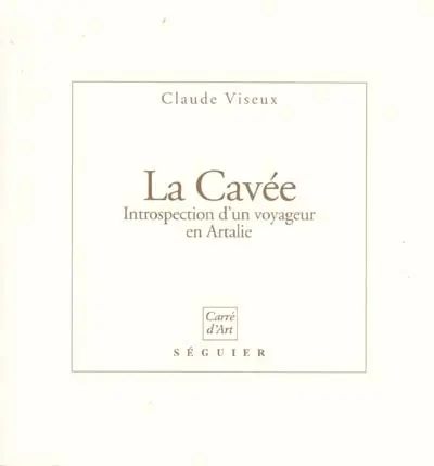 La cavée : introspection d'un voyageur en Artalie