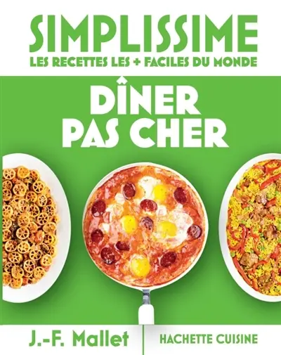 Simplissime : dîner pas cher : les recettes les + faciles du monde