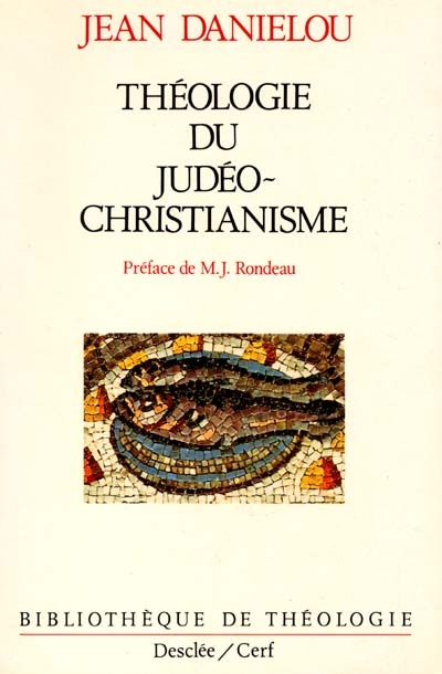 Histoire des doctrines chrétiennes avant Nicée. Vol. 1. Théologie du judéo-christianisme
