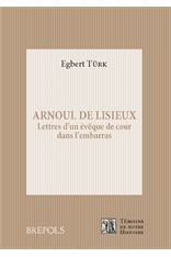 Arnoul de Lisieux : souvenirs d'un évêque de cour malchanceux