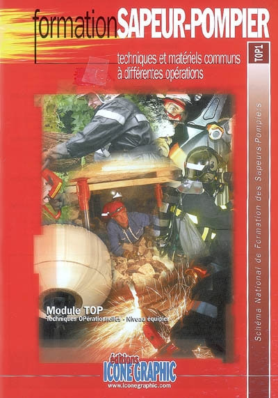Techniques et matériels communs à différentes opérations : module TOP, techniques opérationnelles, niveau équipier : schéma national de formation des sapeurs-pompiers, TOP1