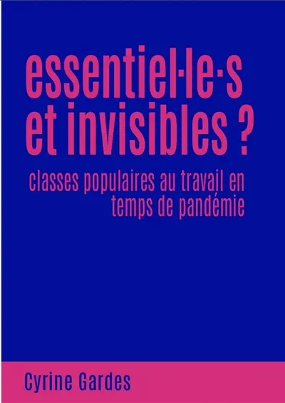 Essentiel.le.s et invisibles ? : classes populaires au travail en temps de pandémie