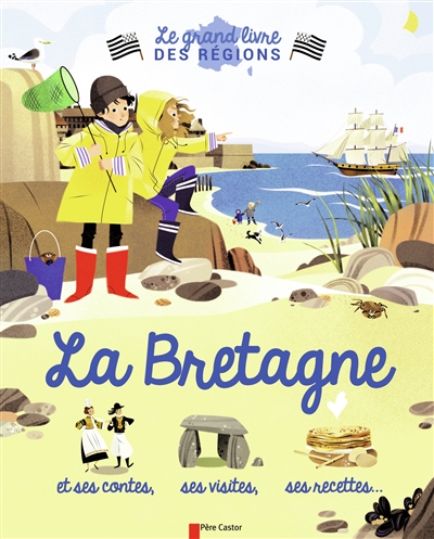 La Bretagne : et ses contes, ses visites, ses recettes...
