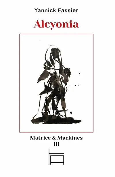 Matrice & machines. Vol. 3. Alcyonia