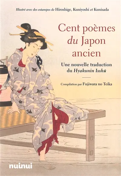 Cent poèmes du Japon ancien : une nouvelle traduction du Hyakunin Isshu