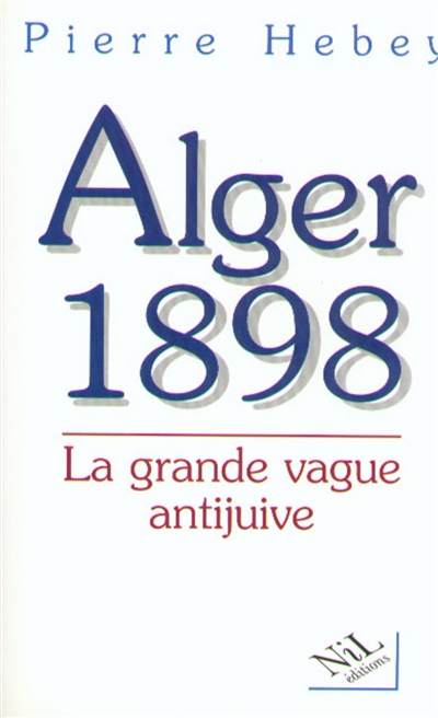 Alger 1898 : la grande vague antijuive