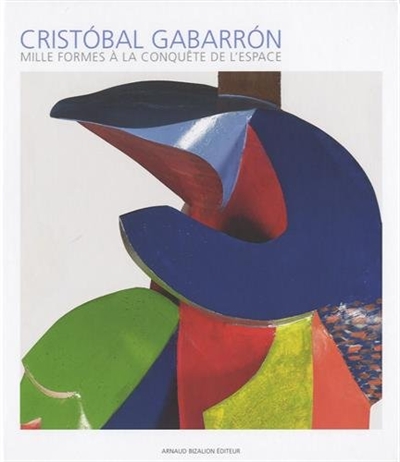 cristobal gabarron : mille formes à la conquête de l'espace