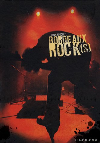Bordeaux rock (1970-2005) : 50 ans d'histoire du rock à Bordeaux et sa région