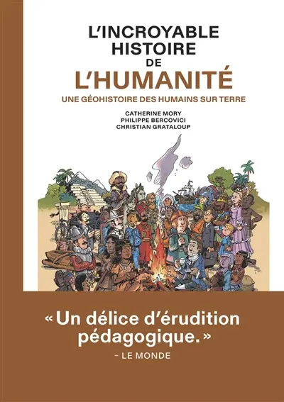 L'incroyable histoire de l'humanité : une géohistoire des humains sur Terre