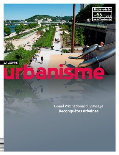Urbanisme, hors-série, n° 65. Grand Prix national du paysage 2018 : reconquêtes urbaines