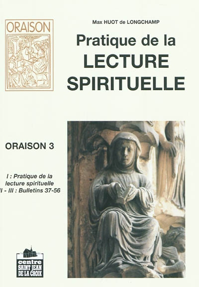 Oraison. Vol. 3. Pratique de la lecture spirituelle