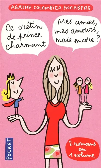 Ce crétin de prince charmant. Mes amies, mes amours, mais encore ?